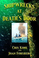 Cris Kohl, Joan Forsberg - Shipwrecks at Death's Door (used)