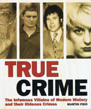 Martin Fido - True Crime the Infamous Villians of Modern History and Their Hideous Crimes (used)