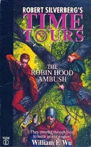 (Robert Silverberg's Time Tours) William F. Wu - The Robin Hood Ambush (Robert Silverberg's Time Tours, Book 1) (used)