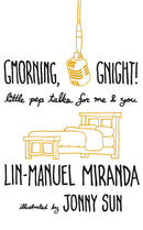 Lin-Manuel Miranda, Jonny Sun (Illustrator) - Gmorning, Gnight!: Little Pep Talks for Me & You (Hardcover) (used)
