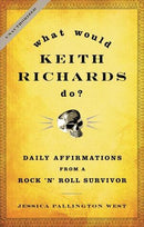 What Would Keith Richards Do?: Daily Affirmations from a Rock and Roll Survivor (used)