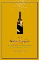 The Widow Clicquot: The Story of a Champagne Empire and the Woman Who Ruled It (used)