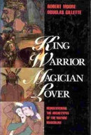 King, Warrior, Magician, Lover: Rediscovering the Archetypes of the Mature Masculine (used)
