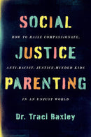 Social Justice Parenting: How to Raise Compassionate, Anti-Racist, Justice-Minded Kids in an Unjust World – An Empowering Guide to Diversity, Activism, and Meaningful Change (used)