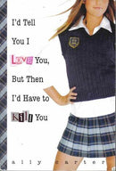Ally Carter - I'd Tell You I Love You, But Then I'd Have to Kill You (Gallagher Girls, Book 1) (used)