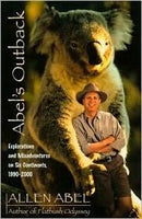 Allen Abel - Abel's Outback: Explorations and Misadventures on Six Continents, 1990-2000 (used)