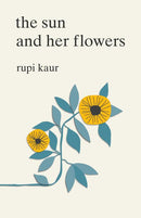 Rupi Kaur - The Sun and Her Flowers (used)