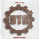 B.T.O.: Trial By Fire Greatest & Latest (1999) (CD) (used)