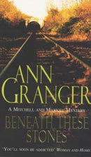 Ann Granger - Beneath These Stones (Mitchell and Markby, Book 12) (used)