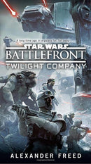 Alexander Freed - Battlefront: Twilight Company (Star Wars: Battlefront, Book 1) (used)