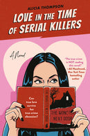 Alicia Thompson - Love in the Time of Serial Killers (used)