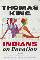 Thomas King - Indians on Vacation (Hardcover) (used)