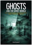 Paul Roland - Ghosts and the Spirit World: True Cases of Hauntings and Visitations from the Earliest Records to the Present Day (Hardcover) (used)