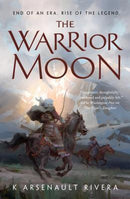 K. Arsenault Rivera - The Warrior Moon (Ascendant, Book 3) (used)