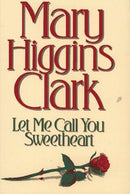 Mary Higgins Clark - Let Me Call You Sweetheart (Hardcover) (used)