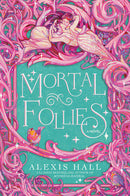 Alexis Hall - Mortal Follies (The Mortal Follies, Book 1) (used)