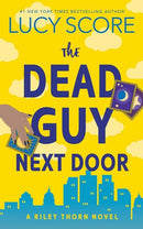 Lucy Score - The Dead Guy Next Door (Riley Thorn, Book 1) (used)