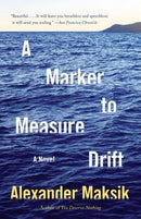 Alexander Maksik - A Marker to Measure Drift (used)