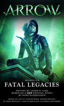 (Arrow) Marc Guggenheim, James R. Tuck - Fatal Legacies (Arrowverse, Book 3) (Mass Market Paperback) (used)