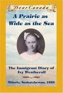 (Dear Canada) Sarah Ellis - A Prairie as Wide as the Sea: The Immigrant Diary of Ivy Weatherall (Hardcover) (used)