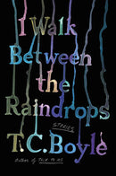 T.C.Boyle - I Walk Between the Raindrops (Hardcover) (used)
