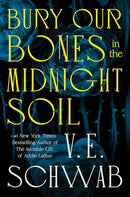 V.E. Schwab - Bury Our Bones in the Midnight Soil (Hardcover) (used)