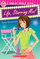 (Candy Apple) Robin Wasserman - Life, Starring Me! (Candy Apple, Book 18) (used)