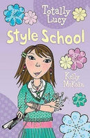 Kelly McKain - Style School (Totally Lucy, Book 6) (used)