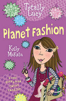 Kelly McKain - Planet Fashion (Totally Lucy, Book 9) (used)