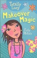 Kelly McKain - Makeover Magic (Totally Lucy, Book 1) (used)