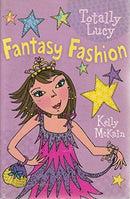 Kelly McKain - Fantasy Fashion (Totally Lucy, Book 2) (used)