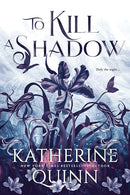 Katherine Quinn - To Kill a Shadow (Mistlands, Book 1) (Hardcover) (used)