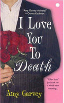 Amy Garvey - I Love You to Death (Mass Market Paperback) (used)