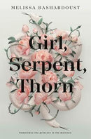 Melissa Bashardoust - Girl, Serpent, Thorn (used)