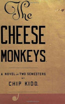 Chip Kidd - The Cheese Monkeys: A Novel in Two Semesters (Hardcover) (used)