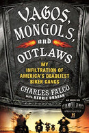 Charles Falco, Kerrie Droban - Vagos,m Mongols, and Outlaws: My Infiltration of America's Deadliest Biker Gangs (used)