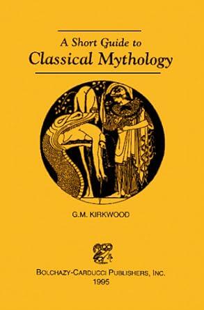 G.M. Kirwood - A Short Guide to Classical Mythology (used)