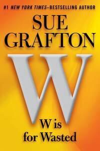 Sue Grafton - W is for Wasted (Kinsey Millhone Alphabet Series, Book 23) (Hardcover) (used)