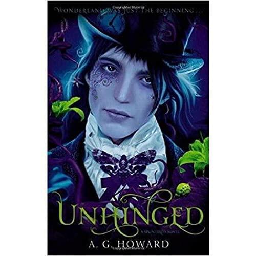 A.G. Howard - Unhinged (Splintered Series, Book 2) (used)