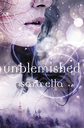 Sara Ella - Unblemished (The Unblemished Trilogy, Book 1) (Hardcover) (used)