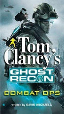 David Michaels - Tom Clancy's: Ghost Recon Combat Ops (Tom Clancy's Ghost Recon, Book 2) (used)