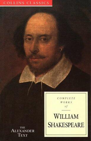 William Shakespeare - Complete Works of Willaim Shakespears : The Alexander Text (used)