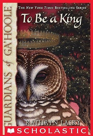 Kathryn Lasky - To Be King (Guardians of Ga'Hoole, Book 11) (used)