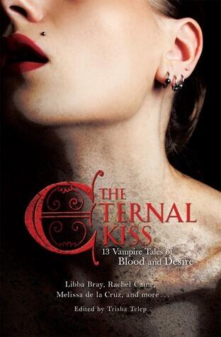 Libby Bray - The Eternal Kiss: 13 Vampire Tales of Blood and Desire (used)