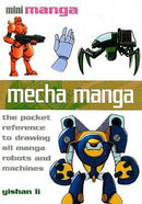 Yishan Li - Mecha Manga: The Pocket Guide to Drawing All Manga Robots and Machines (used)