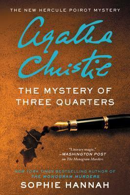 Sophie Hannah - The Mystery of Three Quarters (The New Hercule Poirot Mystery, Book  3) (used)