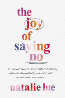 Natalie Lue - The Joy of Saying No: A Simple Plan to Stop People Pleasing, Reclaim Boundaries, and Say Yes to the Life You Want (Hardcover) (used)