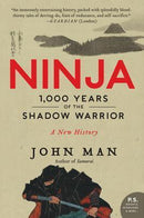 John Man - Ninja: 1,000 Years of the Shadow Warrior (used)