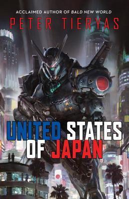 Peter Tieryas - United States of Japan (Mecha Samurai Empire, Book 1) (used)