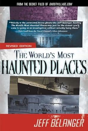 Jeff Belanger - The World's Most Haunted Places (Revised Edition) (used)